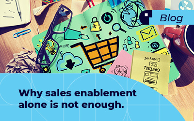 Why sales enablement alone is not enough