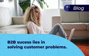 Demographica B2B Agency - B2B Success lies in solving customer problems