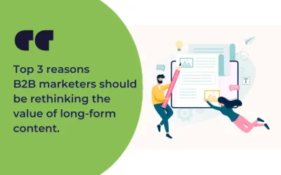 Top 3 reasons B2B marketers should be rethinking the value of long-form content